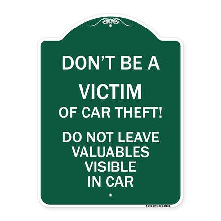 Signmission Dont Be A Victim of Car Theft! Do Not Leave Valuables Visible in Car, Green & White, GW-1824-24133 A-DES-GW-1824-24133
